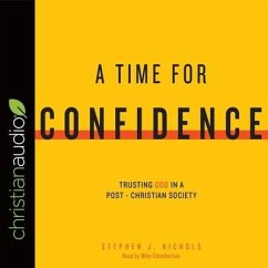 Time for Confidence Lib/E: Trusting God in a Post-Christian Society - Nichols, Stephen J.