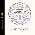 Worship Lib/E: The Reason We Were Created-Collected Insights from A. W. Tozer