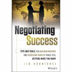 Negotiating Success Lib/E: Tips and Tools for Building Rapport and Dissolving Conflict While Still Getting What You Want