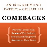 Comebacks Lib/E: Powerful Lessons from Leaders Who Endured Setbacks and Recaptured Success on Their Terms