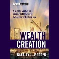 Wealth Creation: A Systems Mindset for Building and Investing in Businesses for the Long Term - Madden, Bartley J.