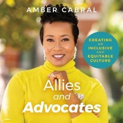 Allies and Advocates: Creating an Inclusive and Equitable Culture - Cabral, Amber