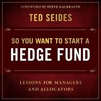 So You Want to Start a Hedge Fund Lib/E: Lessons for Managers and Allocators