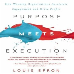 Purpose Meets Execution: How Winning Organizations Accelerate Engagement and Drive Profits - Efron, Louis