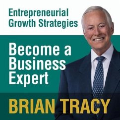 Become a Business Expert: Entrepreneural Growth Strategies - Tracy, Brian
