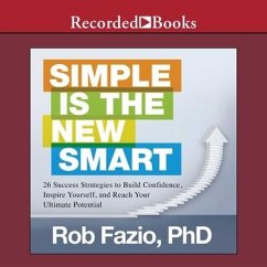 Simple Is the New Smart: 26 Success Strategies to Build Confidence, Inspire Yourself, and Reach Your Ultimate Potential - Fazio, Rob