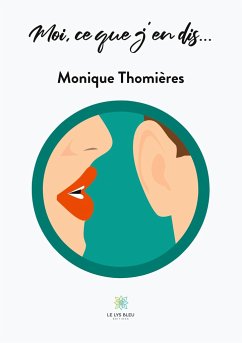 Moi, ce que j'en dis... - Thomières, Monique