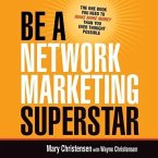Be a Network Marketing Superstar Lib/E: The One Book You Need to Make More Money Than You Ever Thought Possible