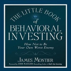 The Little Book of Behavioral Investing Lib/E - Montier, James