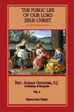 The Public Life of Our Lord Jesus Christ, Vol. 2 - Goodier, Alban; Press, Mediatrix