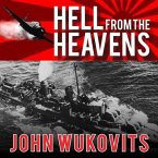 Hell from the Heavens Lib/E: The Epic Story of the USS Laffey and World War II's Greatest Kamikaze Attack