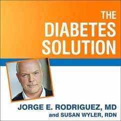 The Diabetes Solution: How to Control Type 2 Diabetes and Reverse Prediabetes Using Simple Diet and Lifestyle Changes--With 100 Recipes - Rodriguez, Jorge E.; Rdn; Wyler, Susan