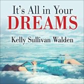 It's All in Your Dreams Lib/E: How to Interpret Your Sleeping Dreams to Make Your Waking Dreams Come True