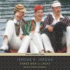 Three Men in a Boat (to Say Nothing of the Dog) Lib/E - Jerome, Jerome K.