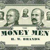 The Money Men Lib/E: Capitalism, Democracy, and the Hundred Years' War Over the American Dollar