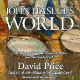 John Haslet's World: An Ardent Patriot, the Delaware Blues, and the Spirit of 1776