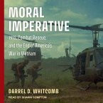 Moral Imperative Lib/E: 1972, Combat Rescue, and the End of America's War in Vietnam