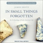 In Small Things Forgotten Lib/E: An Archaeology of Early American Life