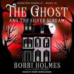 The Ghost and the Silver Scream Lib/E - Holmes, Bobbi; McIntyre, Anna J.
