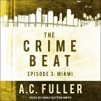 The Crime Beat Lib/E: Episode 3: Miami