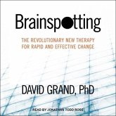 Brainspotting Lib/E: The Revolutionary New Therapy for Rapid and Effective Change