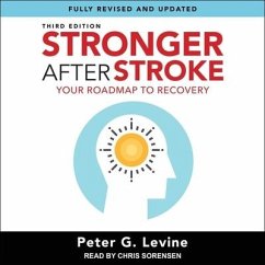 Stronger After Stroke, Third Edition Lib/E: Your Roadmap to Recovery - Levine, Peter G.