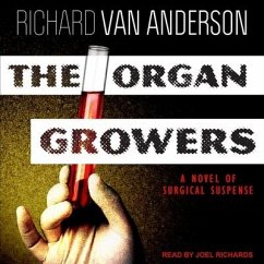 The Organ Growers: A Novel of Surgical Suspense - Anderson, Richard Van