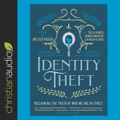 Identity Theft: Reclaiming the Truth of Our Identity in Christ - Pollock Michel, Jen; Wilkin, Jen; Newbell, Trillia