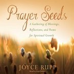 Prayer Seeds Lib/E: A Gathering of Blessings, Reflections, and Poems for Spiritual Growth