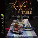 Lifegiving Table Lib/E: Nurturing Faith Through Feasting, One Meal at a Time
