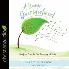 Woman Overwhelmed Lib/E: Finding God in the Messes of Life - Dimarco, Hayley