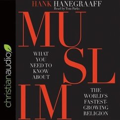 Muslim: What You Need to Know about the World's Fastest Growing Religion - Hanegraaff, Hank