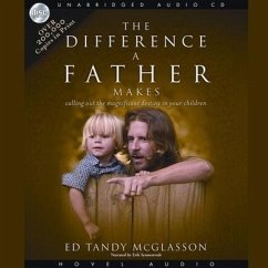 Difference a Father Makes: Calling Out the Magnificent Destiny in Your Children - McGlasson, Ed; Synnestvedt, Erik
