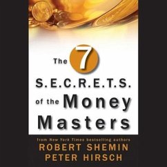 The Seven S.E.C.R.E.T.S. of the Money Masters Lib/E - Shemin, Robert; Hirsch, Peter