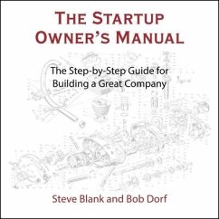 The Startup Owner's Manual: The Step-By-Step Guide for Building a Great Company - Blank, Steven; Dorf, Bob