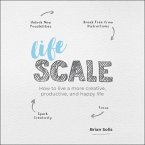 Lifescale Lib/E: How to Live a More Creative, Productive and Happy Life