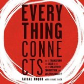 Everything Connects: How to Transform and Lead in the Age of Creativity, Innovation, and Sustainability: How to Transform and Lead in the A