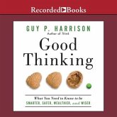 Good Thinking: What You Need to Know to Be Smarter, Safer, Wealthier, and Wiser