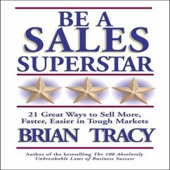 Be a Sales Superstar: 21 Great Ways to Sell More, Faster, Easier in Tough Markets - Tracy, Brian