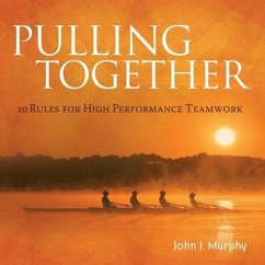 Pulling Together Lib/E: 10 Rules for High Performance Teamwork - Murphy, John J.