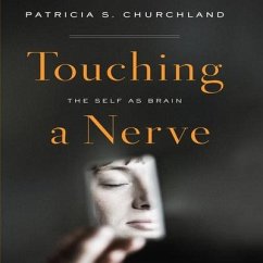 Touching a Nerve: The Self as Brain - Churchland, Patricia S.