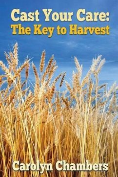 Cast Your Care: The Key to Harvest - Chambers, Carolyn