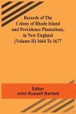 Records Of The Colony Of Rhode Island And Providence Plantations, In New England (Volume Ii) 1664 To 1677