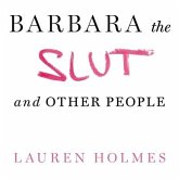Barbara the Slut and Other People Lib/E