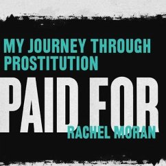 Paid for: My Journey Through Prostitution - Moran, Rachel