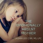 The Emotionally Absent Mother Lib/E: A Guide to Self-Healing and Getting the Love You Missed