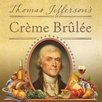 Thomas Jefferson's Creme Brulee Lib/E: How a Founding Father and His Slave James Hemings Introduced French Cuisine to America