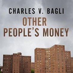 Other People's Money: Inside the Housing Crisis and the Demise of the Greatest Real Estate Deal Ever Made - Bagli, Charles V.