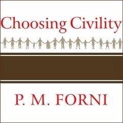 Choosing Civility Lib/E: The Twenty-Five Rules of Considerate Conduct - Forni, P. M.
