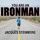 You Are an Ironman Lib/E: How Six Weekend Warriors Chased Their Dream of Finishing the World's Toughest Triathlon